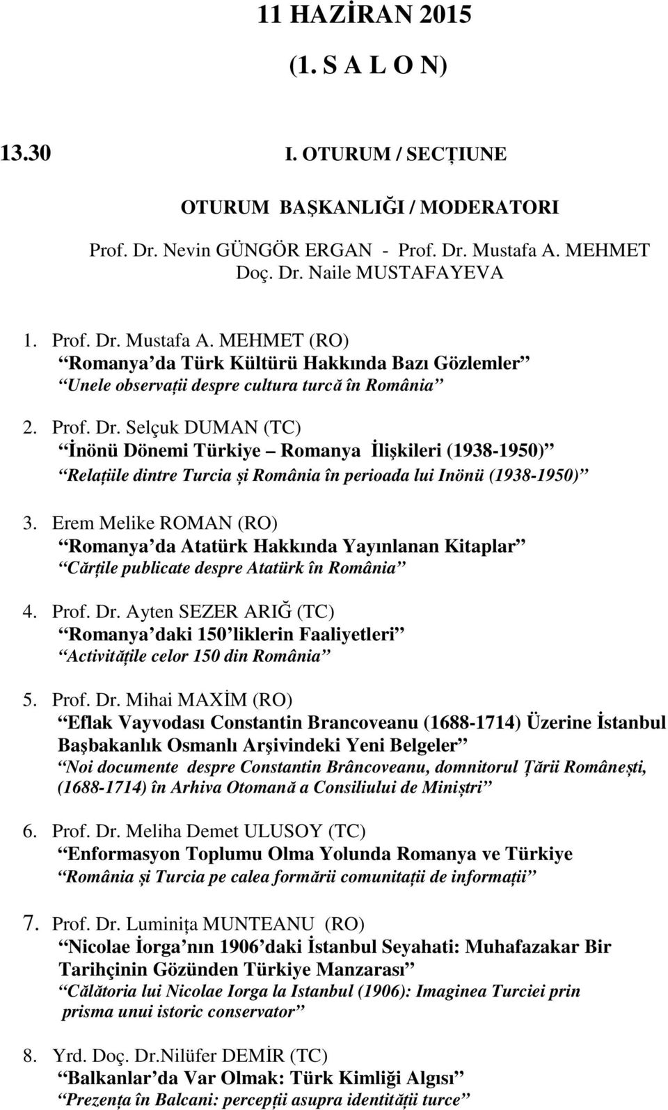 Erem Melike ROMAN (RO) Romanya da Atatürk Hakkında Yayınlanan Kitaplar Cărțile publicate despre Atatürk în România 4. Prof. Dr.
