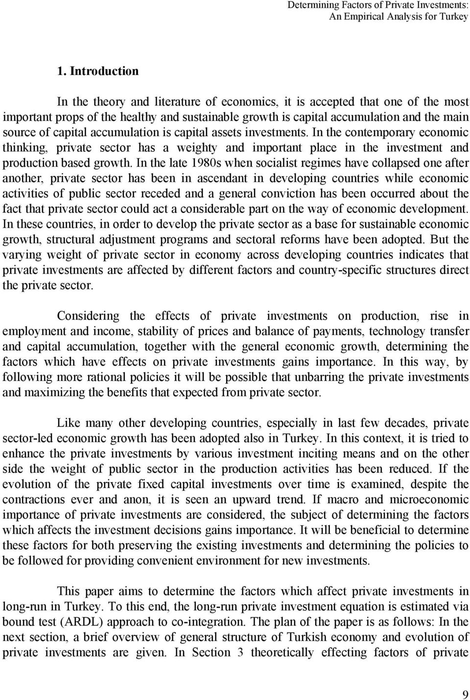 capital accumulation is capital assets investments. In the contemporary economic thinking, private sector has a weighty and important place in the investment and production based growth.