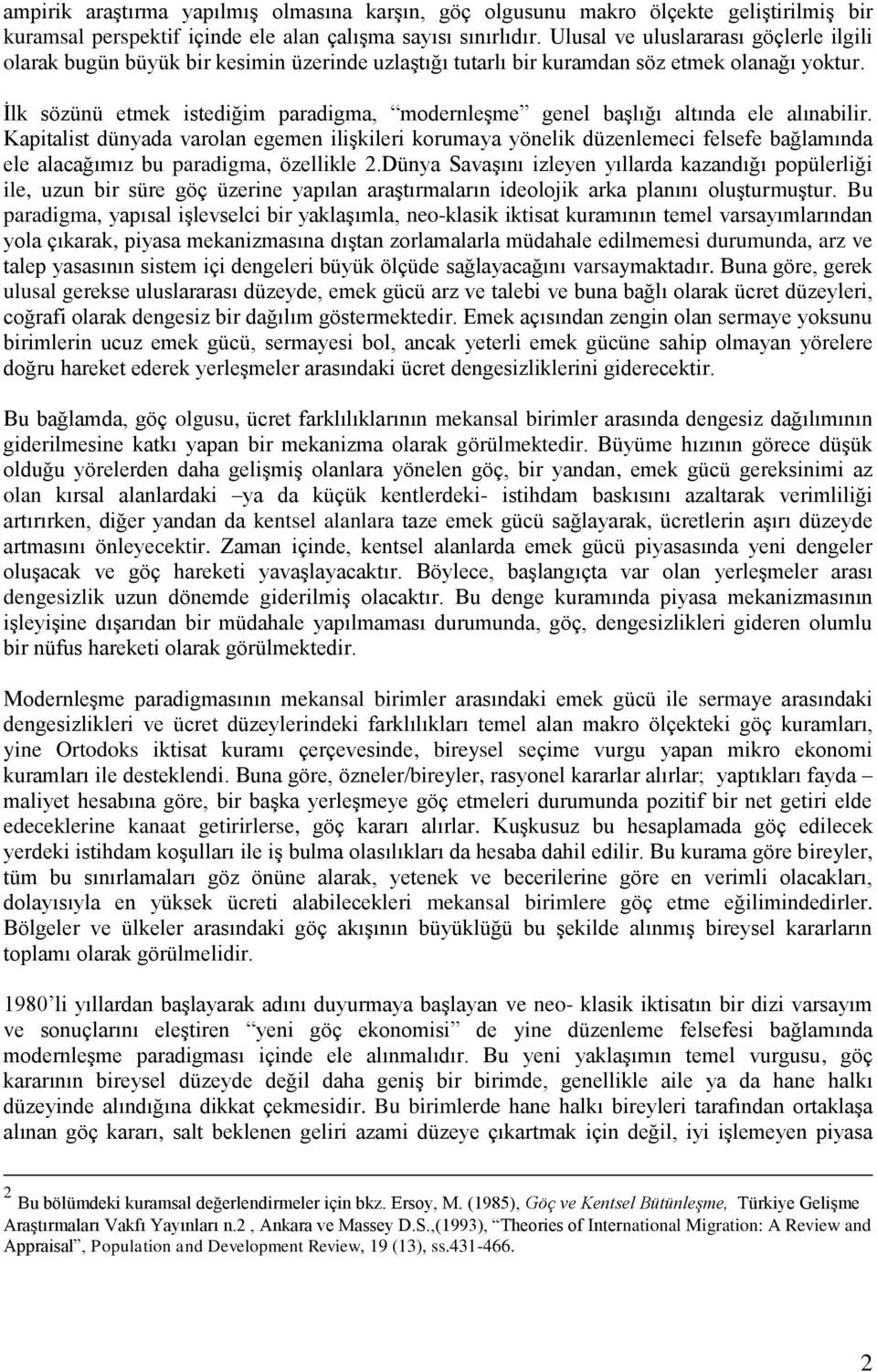 İlk sözünü etmek istediğim paradigma, modernleşme genel başlığı altında ele alınabilir.