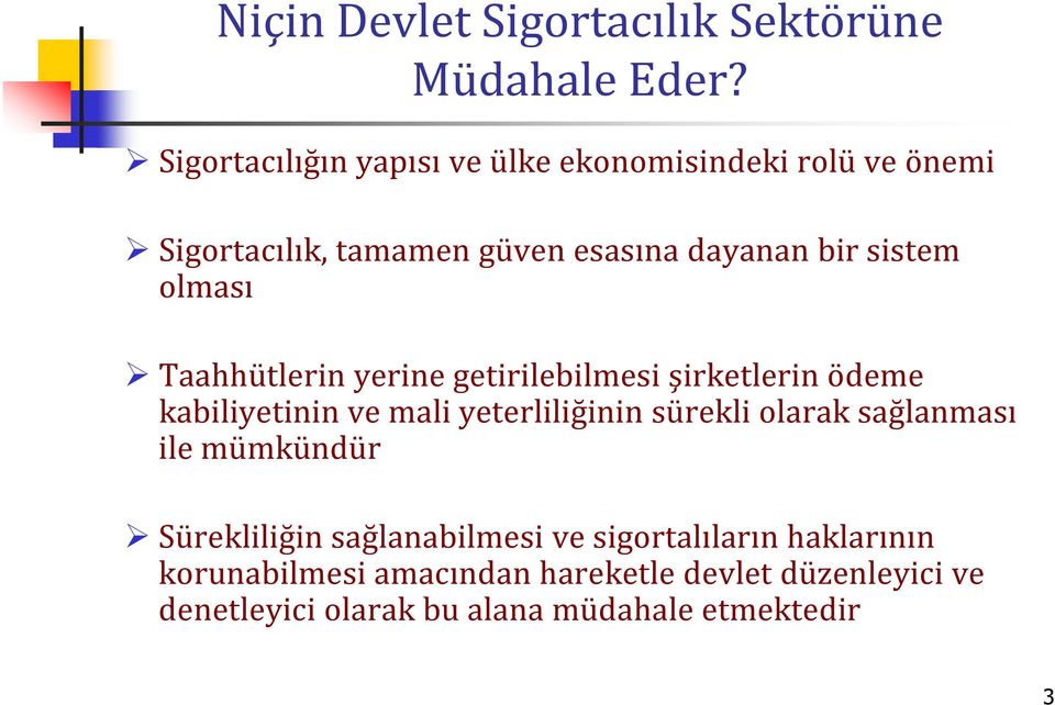 olması Taahhütlerin yerine getirilebilmesi şirketlerin ödeme kabiliyetinin ve mali yeterliliğinin sürekli olarak