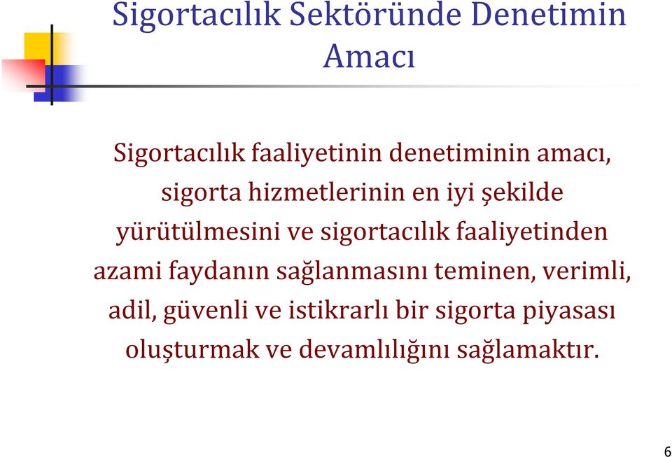 sigortacılık faaliyetinden azami faydanın sağlanmasını teminen, verimli,