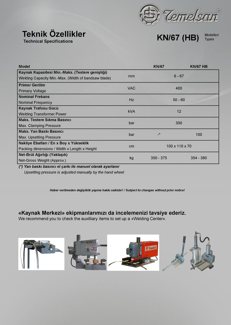 Clamping Pressure bar 300 Maks. Yan Baskı Basıncı Max.