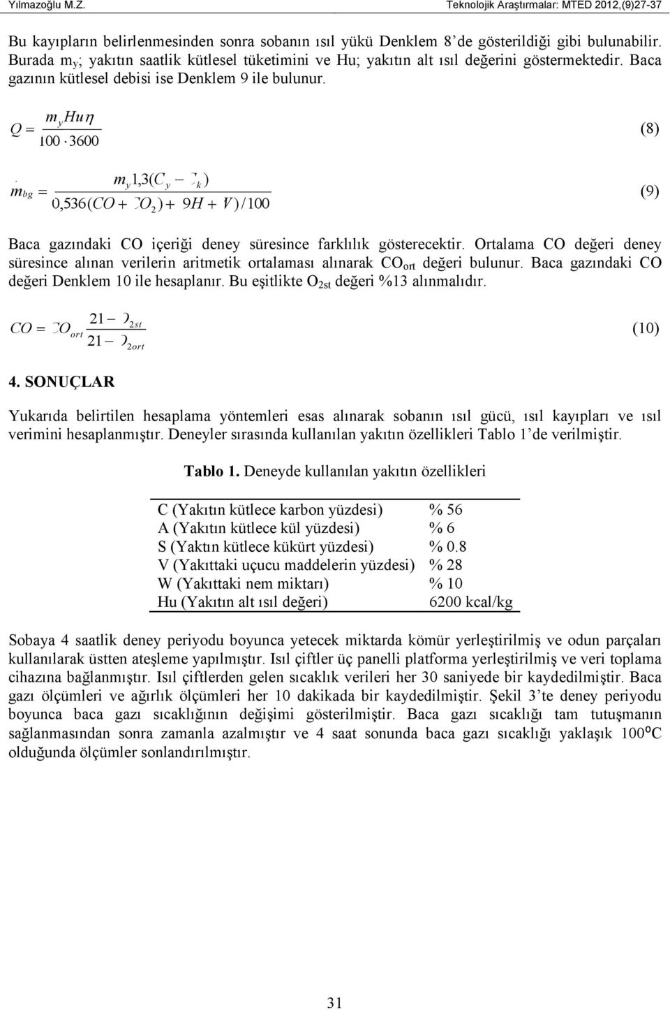 my1,3( Cy Ck ) mbg (9),536( CO CO ) (9H W ) /1 2 Baca gazındaki CO içeriği deney süresince farklılık gösterecektir.