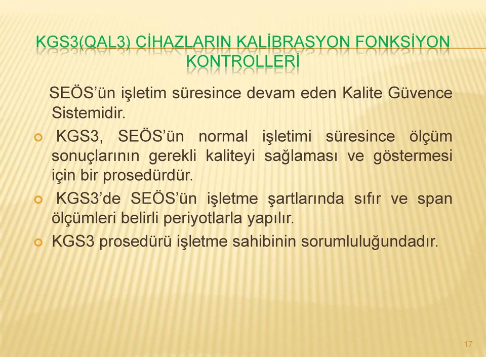 KGS3, SEÖS ün normal iģletimi süresince ölçüm sonuçlarının gerekli kaliteyi sağlaması ve