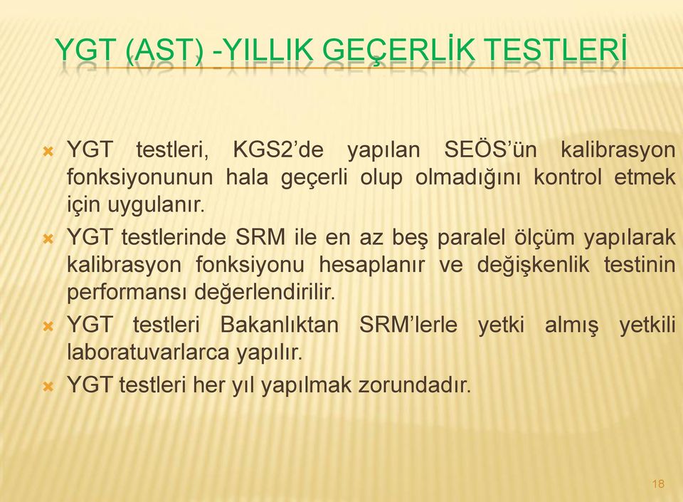 YGT testlerinde SRM ile en az beģ paralel ölçüm yapılarak kalibrasyon fonksiyonu hesaplanır ve değiģkenlik