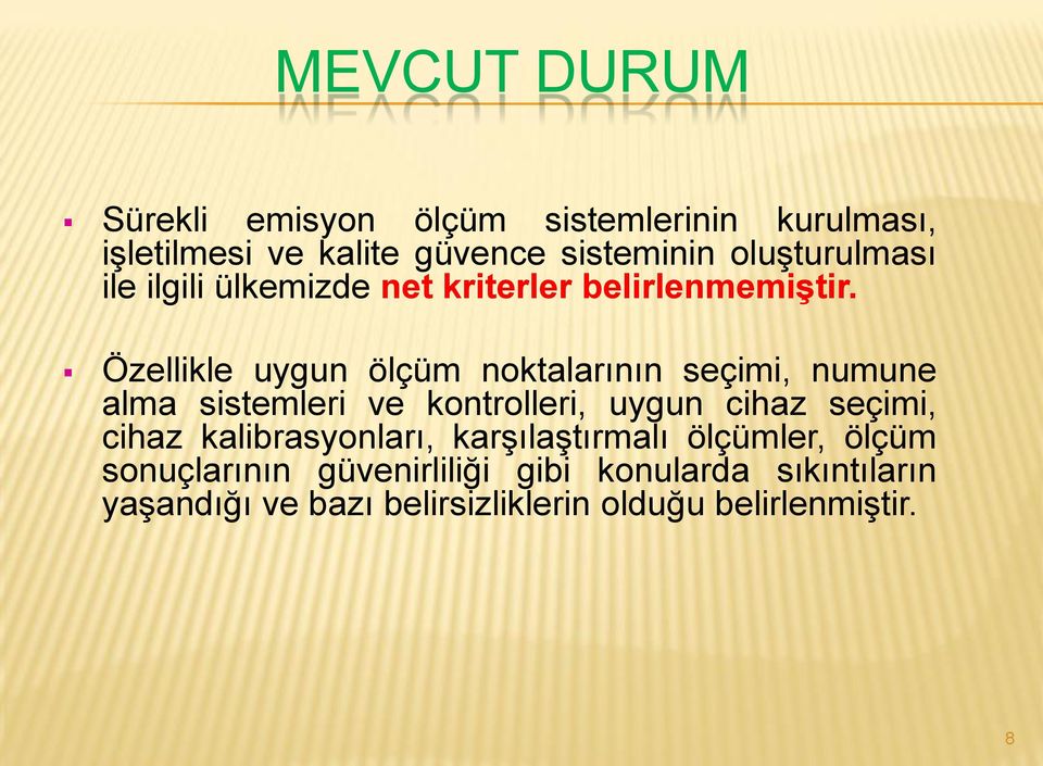 Özellikle uygun ölçüm noktalarının seçimi, numune alma sistemleri ve kontrolleri, uygun cihaz seçimi, cihaz