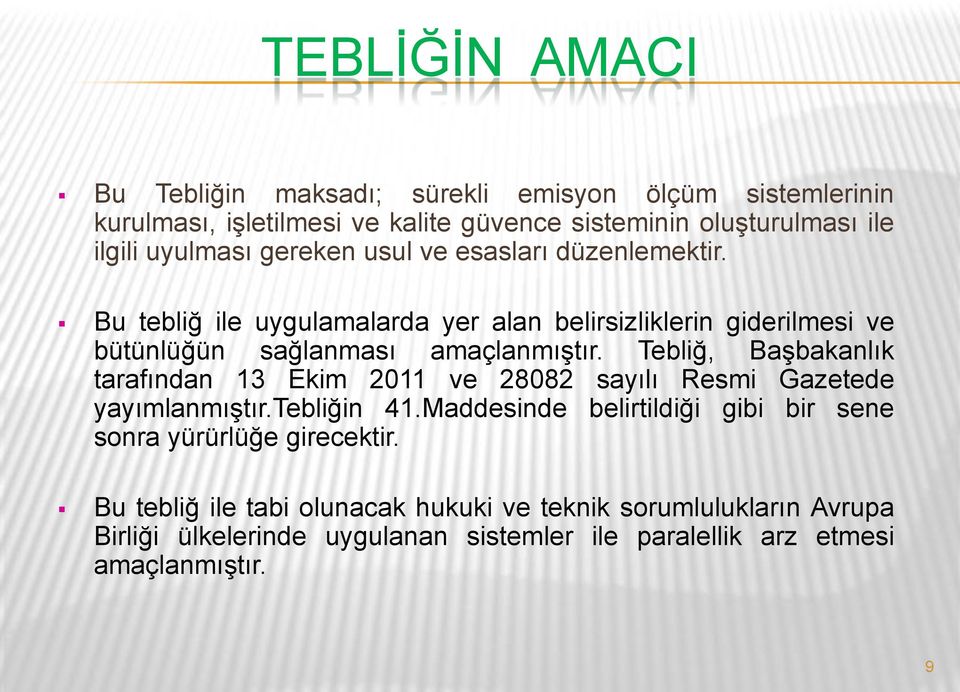 Tebliğ, BaĢbakanlık tarafından 13 Ekim 2011 ve 28082 sayılı Resmi Gazetede yayımlanmıģtır.tebliğin 41.