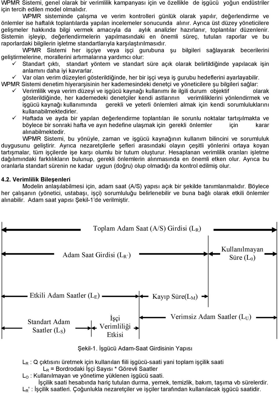 Ayrıca üst düzey yöneticilere gelişmeler hakkında bilgi vermek amacıyla da aylık analizler hazırlanır, toplantılar düzenlenir.