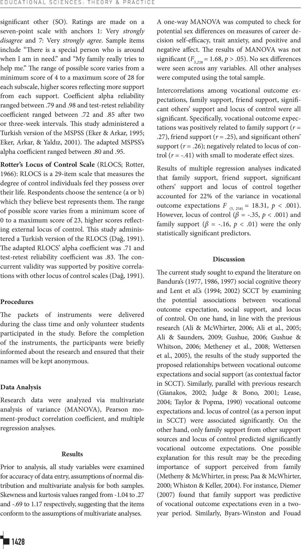 The range of possible score varies from a minimum score of 4 to a maximum score of 28 for each subscale, higher scores reflecting more support from each support.