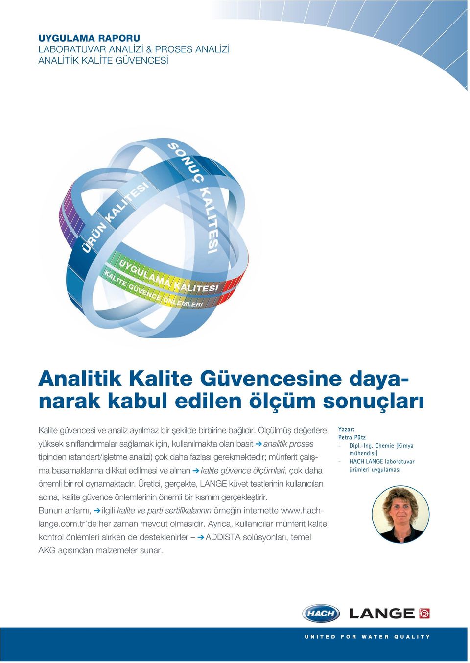 Ölçülmüş değerlere yüksek sınıflandırmalar sağlamak için, kullanılmakta olan basit analitik proses tipinden (standart/işletme analizi) çok daha fazlası gerekmektedir; münferit çalışma basamaklarına