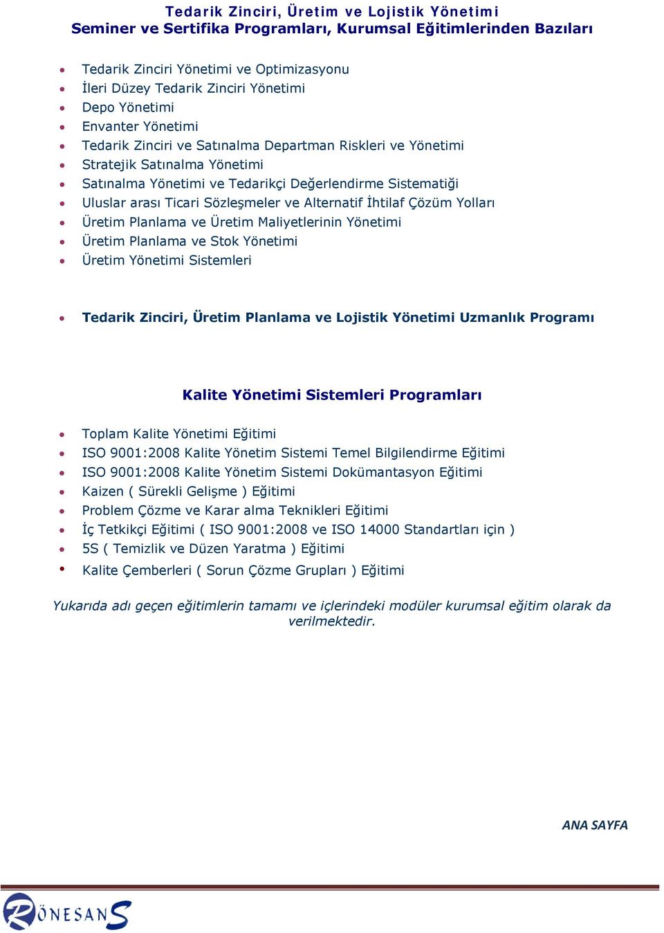 Sözleşmeler ve Alternatif İhtilaf Çözüm Yolları Üretim Planlama ve Üretim Maliyetlerinin Yönetimi Üretim Planlama ve Stok Yönetimi Üretim Yönetimi Sistemleri Tedarik Zinciri, Üretim Planlama ve