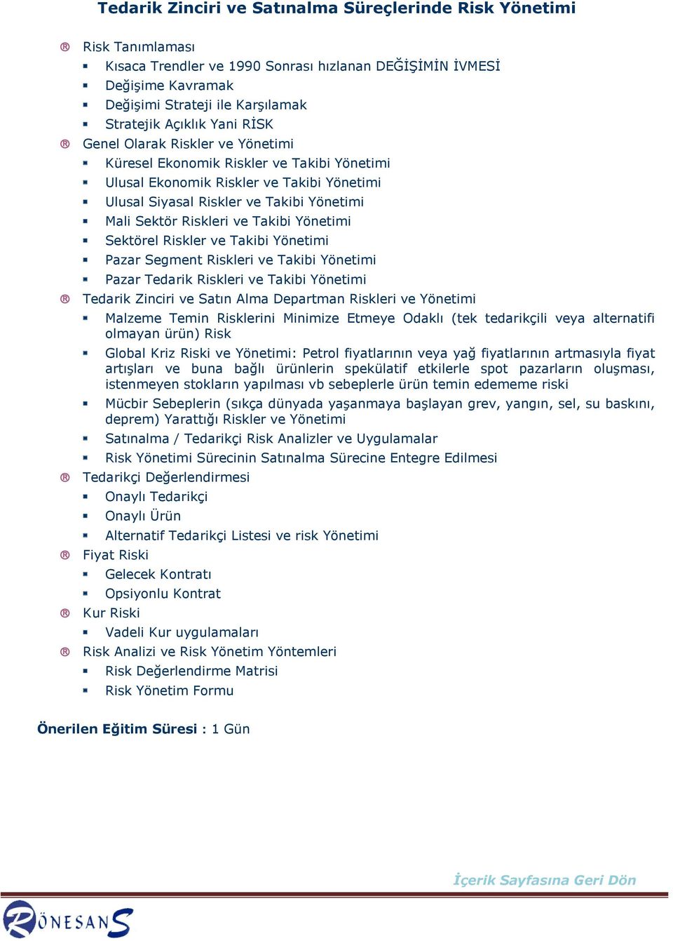 Takibi Yönetimi Sektörel Riskler ve Takibi Yönetimi Pazar Segment Riskleri ve Takibi Yönetimi Pazar Tedarik Riskleri ve Takibi Yönetimi Tedarik Zinciri ve Satın Alma Departman Riskleri ve Yönetimi