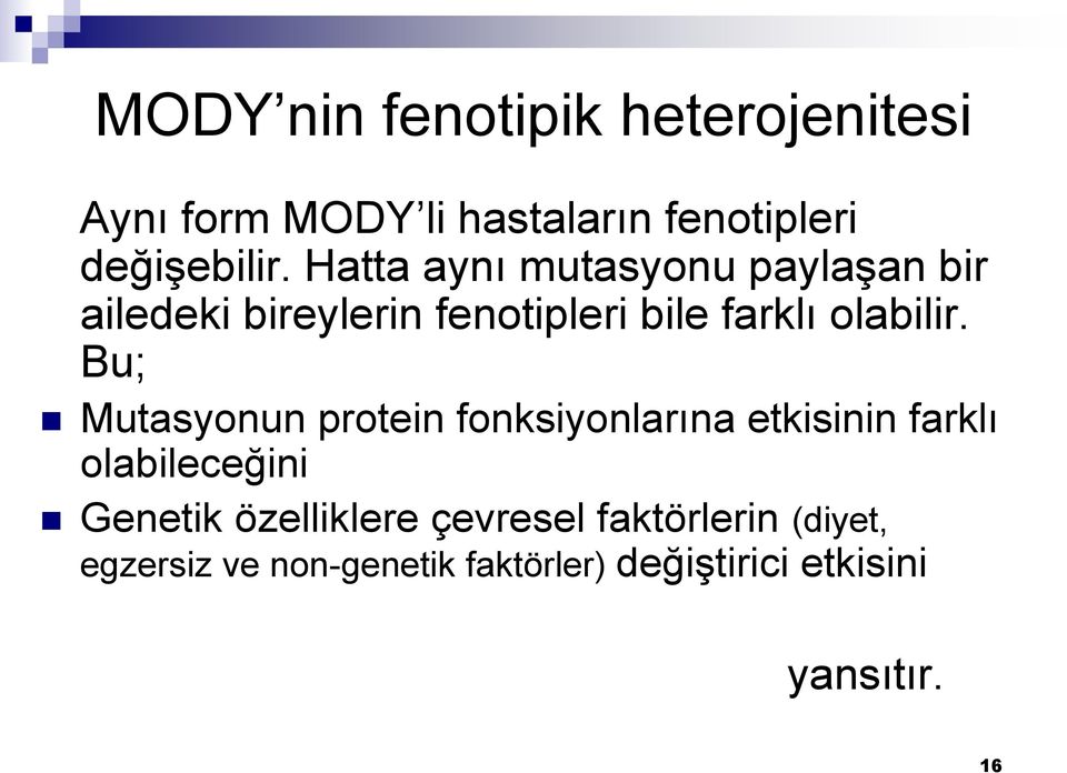 Bu; Mutasyonun protein fonksiyonlarına etkisinin farklı olabileceğini Genetik özelliklere