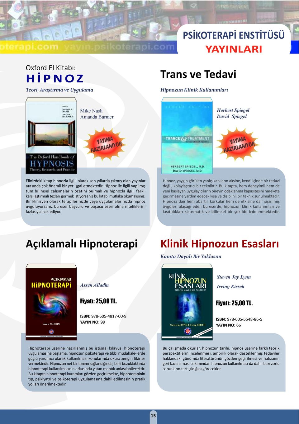Hipnoz ile ilgili yapılmış tüm bilimsel çalışmaların özetini bulmak ve hipnozla ilgili farklı karşılaştırmalı tezleri görmek istiyorsanız bu kitabı mutlaka okumalısınız.