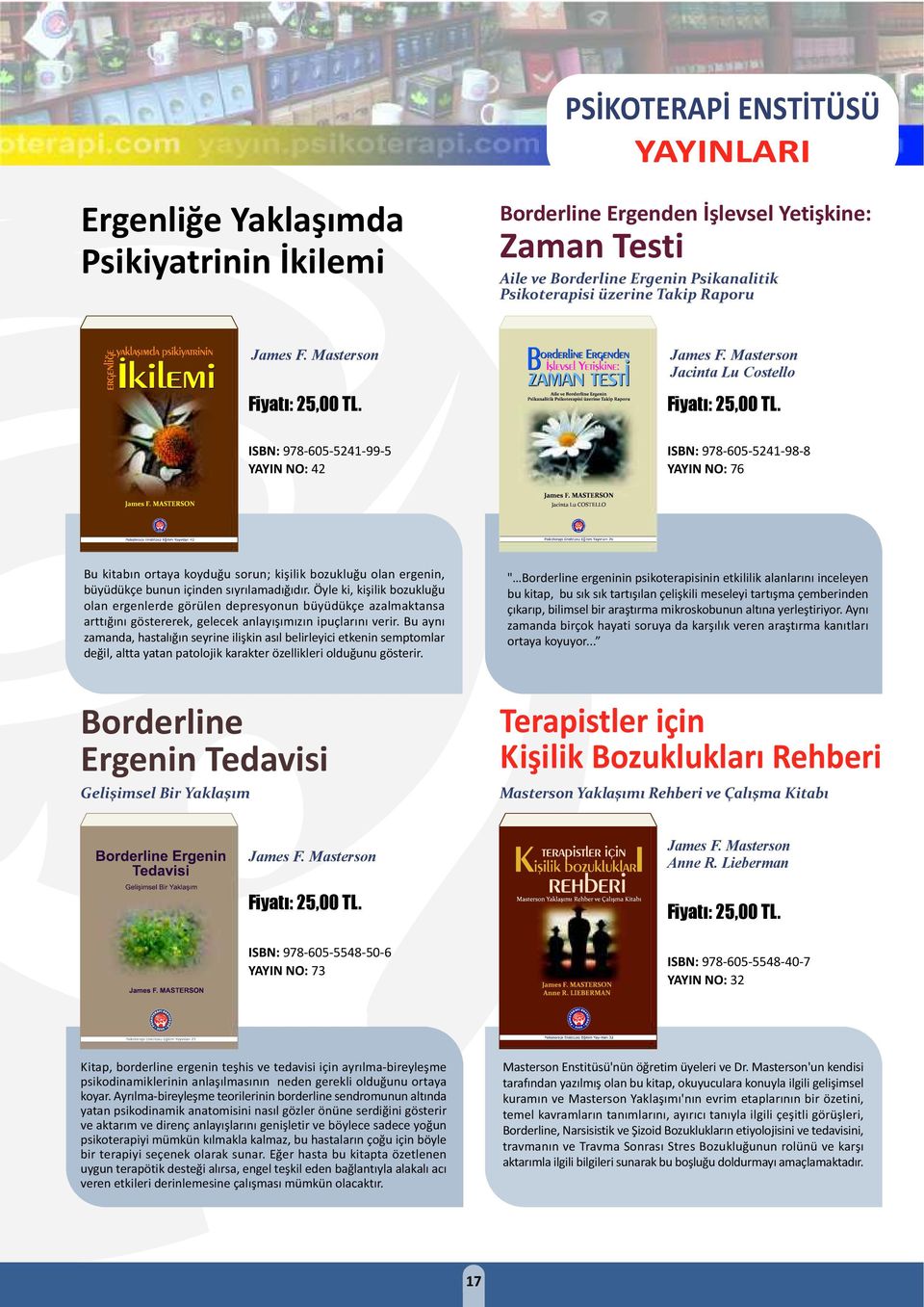 Masterson Jacinta Lu Costello ISBN: 978-605-5241-99-5 YAYIN NO: 42 ISBN: 978-605-5241-98-8 YAYIN NO: 76 Bu kitabın ortaya koyduğu sorun; kişilik bozukluğu olan ergenin, büyüdükçe bunun içinden