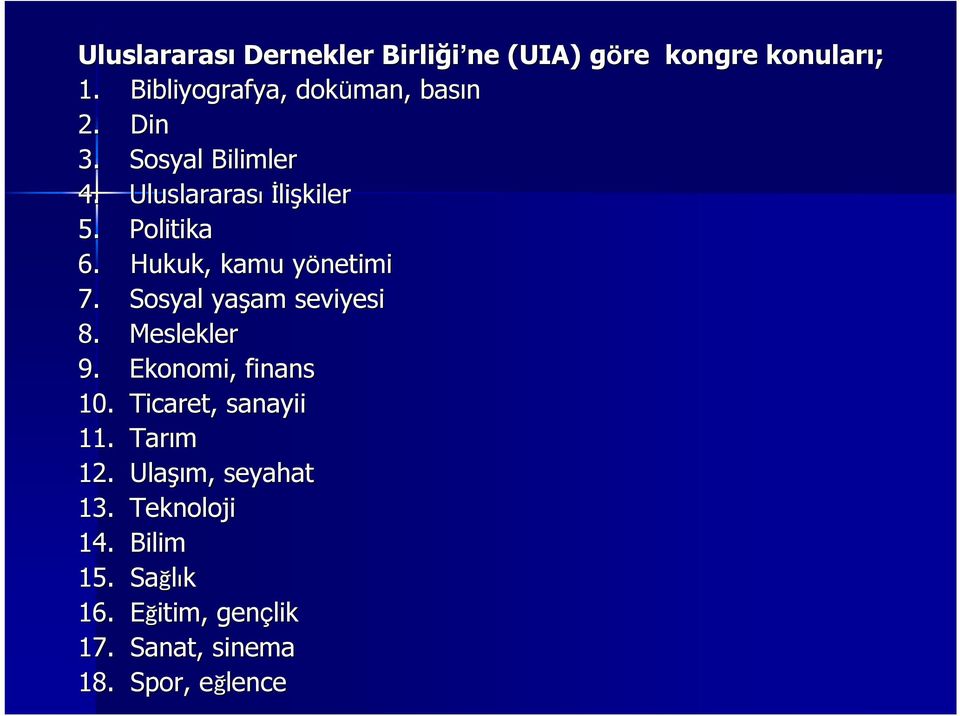 Sosyal yaşam am seviyesi 8. Meslekler 9. Ekonomi, finans 10. Ticaret, sanayii 11. Tarım 12.