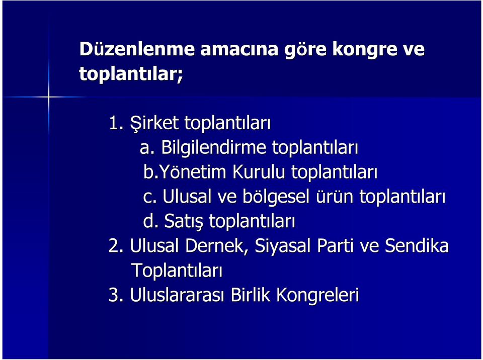 yönetim Kurulu toplantılar c. Ulusal ve bölgesel b ürün n toplantılar d.