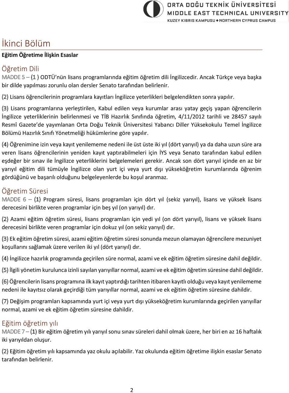 (3) Lisans programlarına yerleştirilen, Kabul edilen veya kurumlar arası yatay geçiş yapan öğrencilerin İngilizce yeterliklerinin belirlenmesi ve TİB Hazırlık Sınıfında öğretim, 4/11/2012 tarihli ve