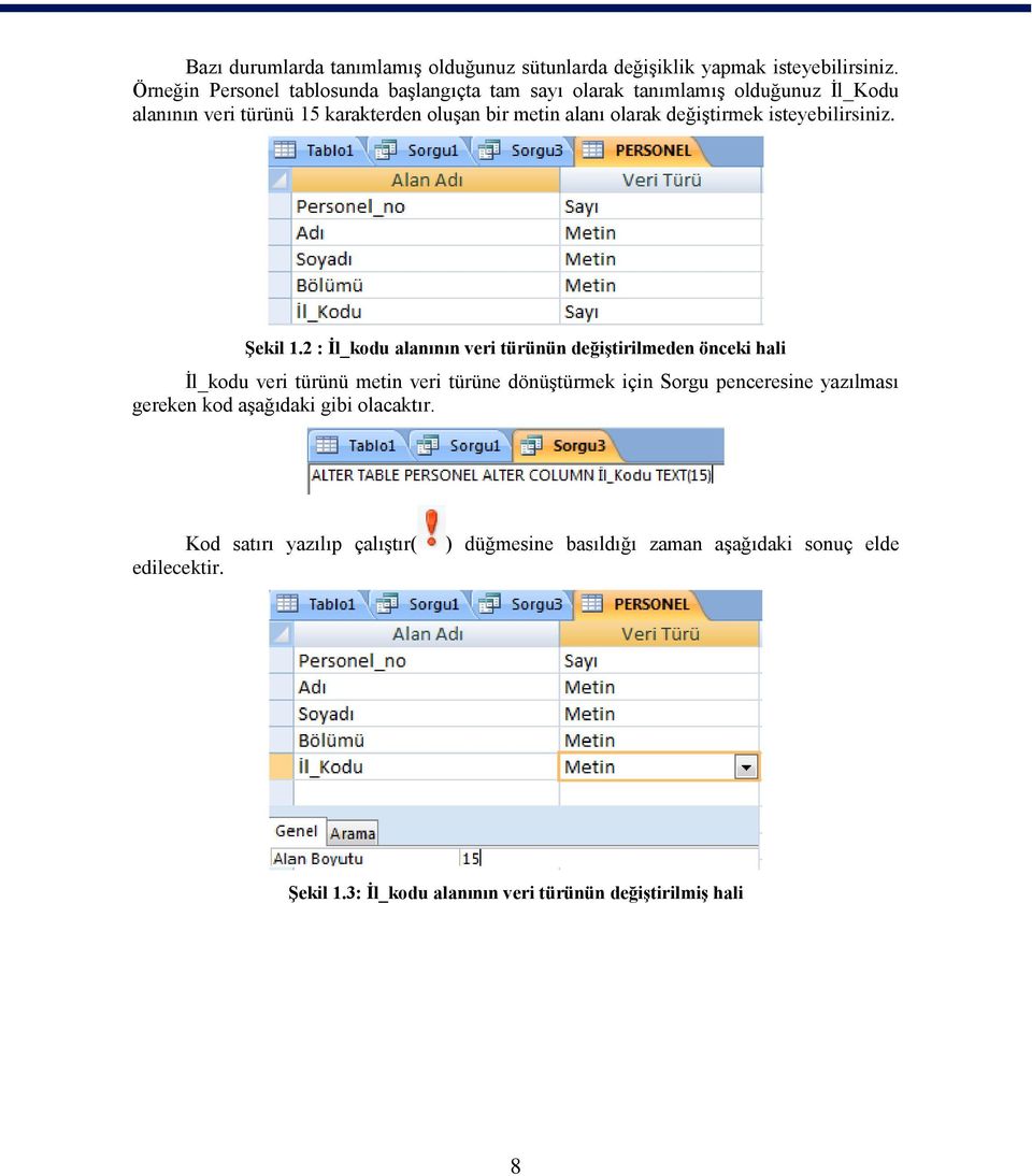 değiştirmek isteyebilirsiniz. Şekil 1.