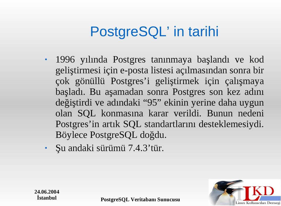 Bu aşamadan sonra Postgres son kez adını değiştirdi ve adındaki 95 ekinin yerine daha uygun olan SQL