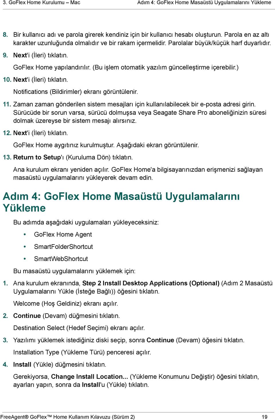 (Bu işlem otomatik yazılım güncelleştirme içerebilir.) 10. Next'i (İleri) tıklatın. Notifications (Bildirimler) ekranı görüntülenir. 11.