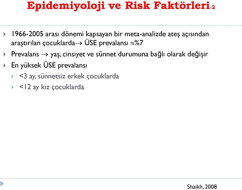 Prevalans yaş, cinsiyet ve sünnet durumuna bağlı olarak değişir En yüksek