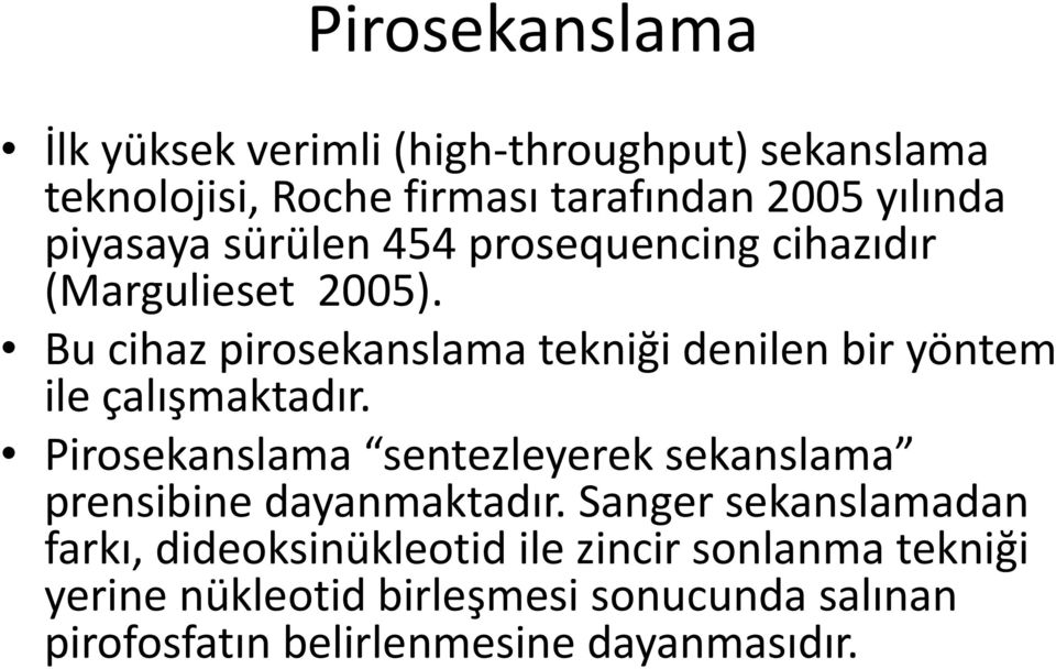 Bu cihaz pirosekanslama tekniği denilen bir yöntem ile çalışmaktadır.