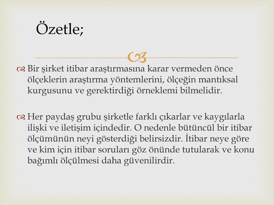 Her paydaş grubu şirketle farklı çıkarlar ve kaygılarla ilişki ve iletişim içindedir.