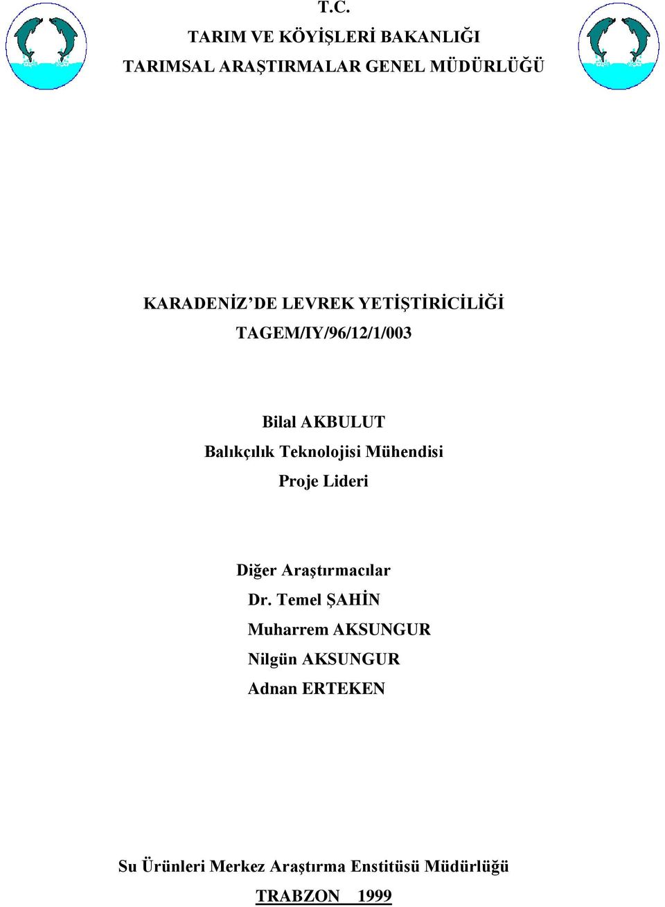 Mühendisi Proje Lideri Diğer Araştırmacılar Dr.