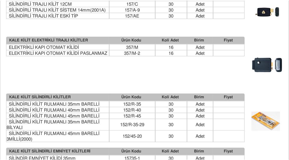 KİLİT RULMANLI 35mm BARELLİ SİLİNDİRLİ KİLİT RULMANLI 40mm BARELLİ SİLİNDİRLİ KİLİT RULMANLI 45mm BARELLİ SİLİNDİRLİ KİLİT RULMANLI 35mm BARELLİ BİLYALI SİLİNDİRLİ KİLİT