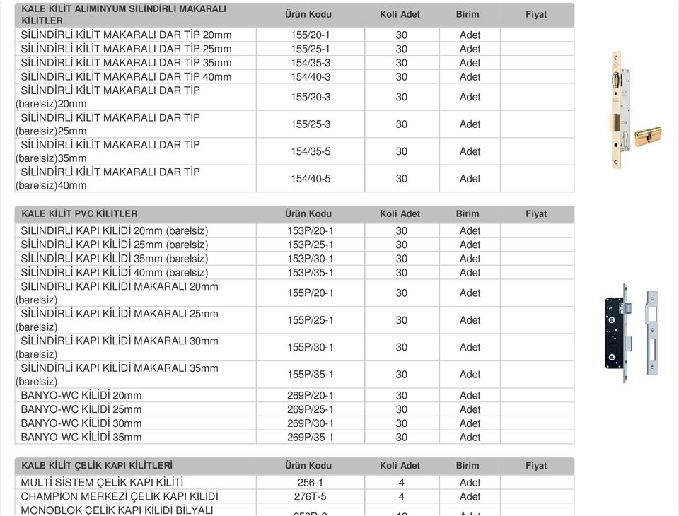 MAKARALI DAR TİP (barelsiz)35mm 154/35-5 30 SİLİNDİRLİ KİLİT MAKARALI DAR TİP (barelsiz)40mm 154/40-5 30 KALE KİLİT PVC KİLİTLER SİLİNDİRLİ KAPI KİLİDİ 20mm (barelsiz) SİLİNDİRLİ KAPI KİLİDİ 25mm