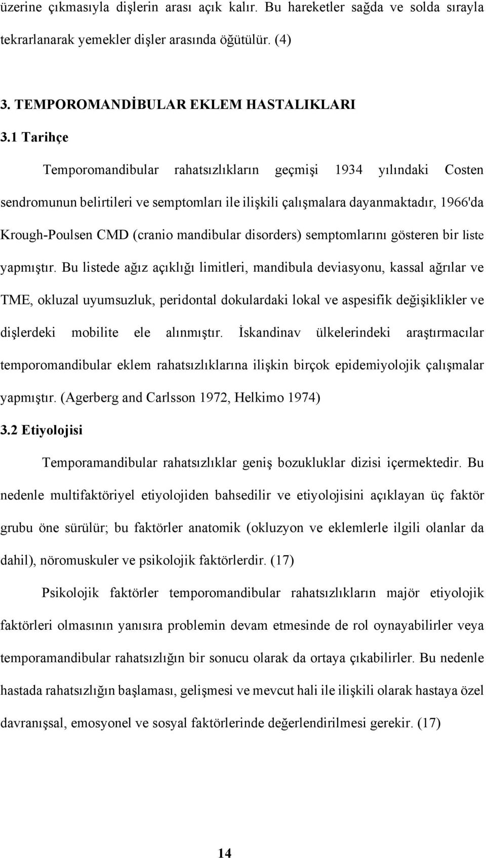 disorders) semptomlarını gösteren bir liste yapmıştır.