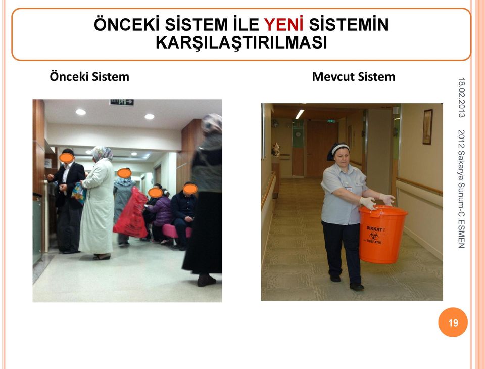 Önceki Sistem Mevcut Sistem