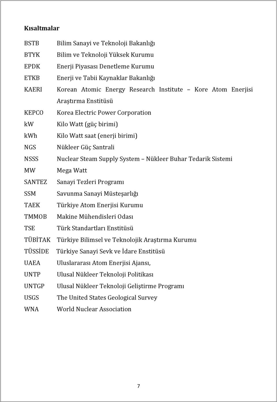 Steam Supply System Nükleer Buhar Tedarik Sistemi MW Mega Watt SANTEZ Sanayi Tezleri Programı SSM Savunma Sanayi Müsteşarlığı TAEK Türkiye Atom Enerjisi Kurumu TMMOB Makine Mühendisleri Odası TSE