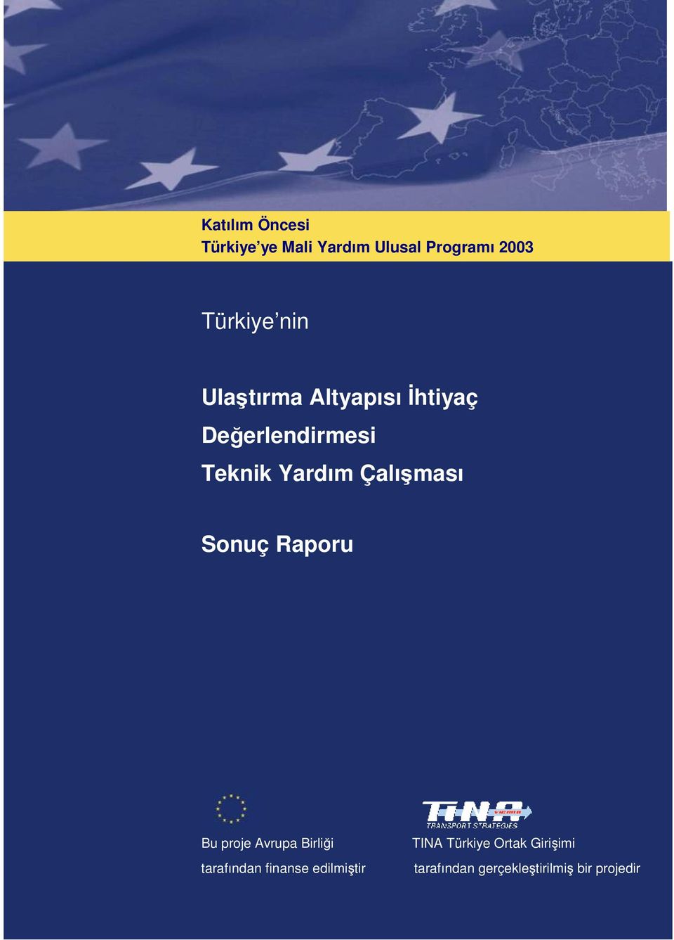 TINA Türkiye Ortak Girişimi tarafından finanse edilmiştir tarafından