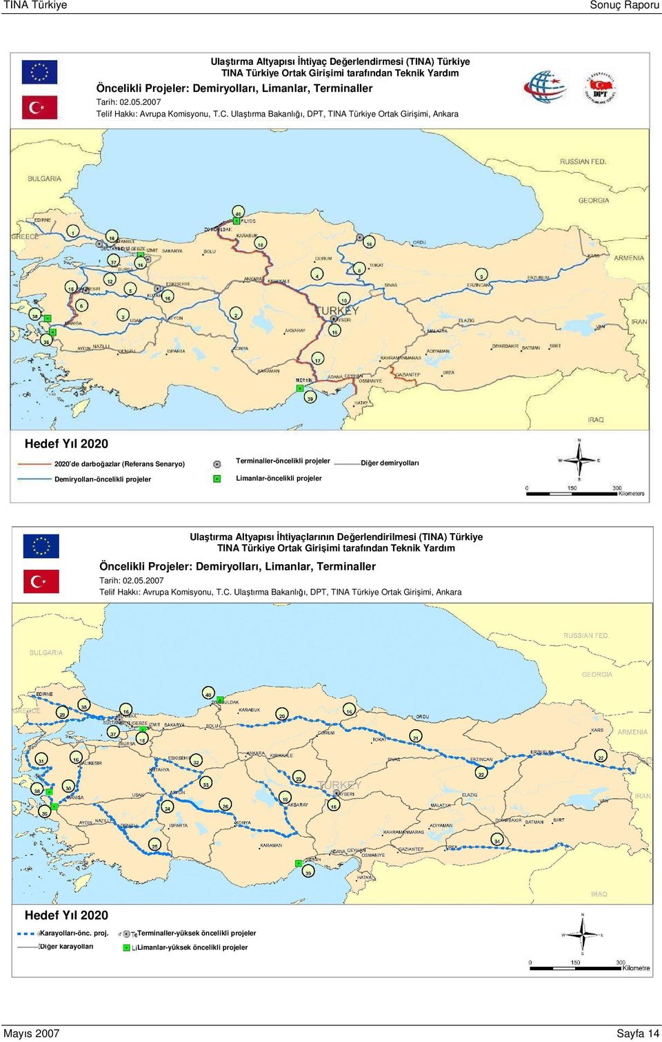 İleride, Türkiye Ulaştırma Bakanlığı ve Avrupa Komisyonu (Ulaştırma ve Enerji Genel Müdürlüğü) tarafından tutulan ve çalıştırılan veritabanları ağının bir parçasını oluşturacaktır. 29.