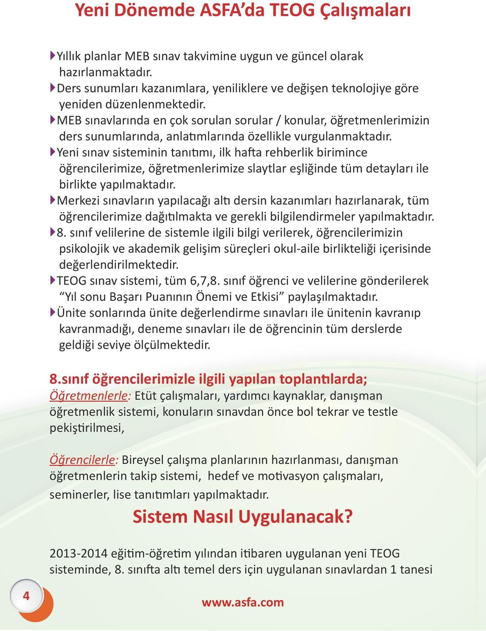 MEB sınavlarında en çok sorulan sorular / konular, öğretmenlerimizin ders sunumlarında, anlatımlarında özellikle vurgulanmaktadır.