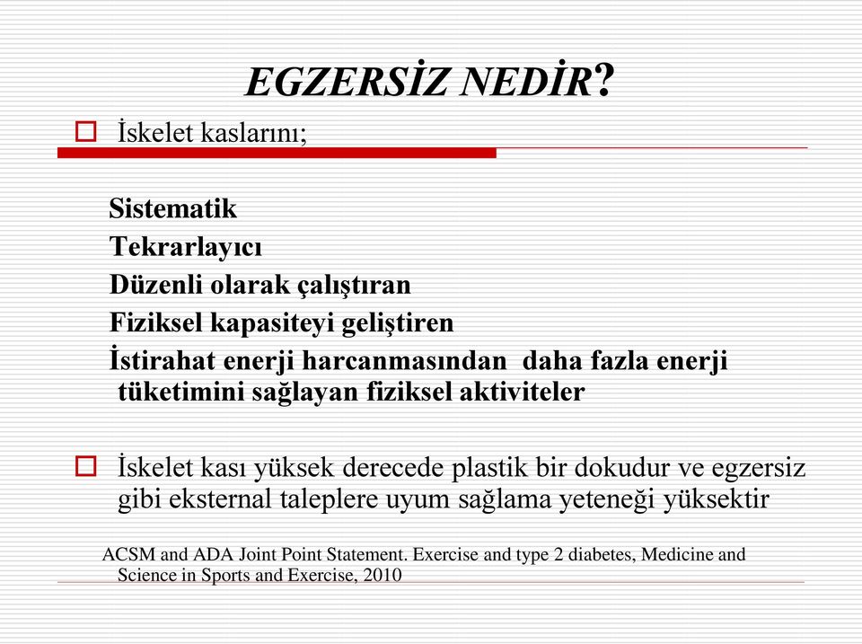 harcanmasından daha fazla enerji tüketimini sağlayan fiziksel aktiviteler İskelet kası yüksek derecede