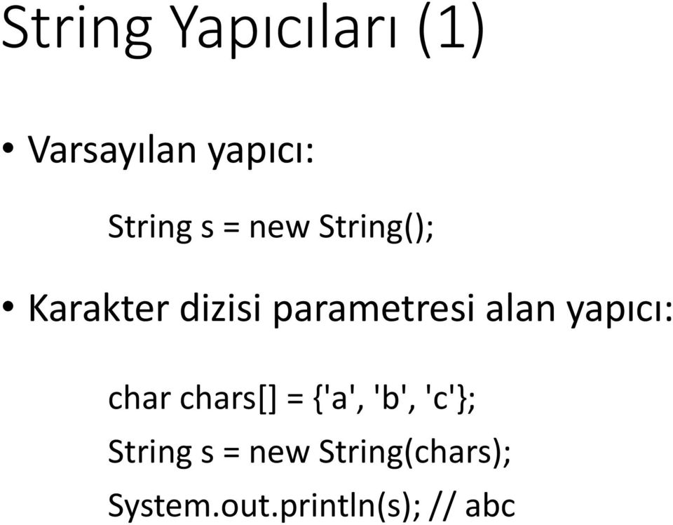 yapıcı: char chars[] = {'a', 'b', 'c'}; String s