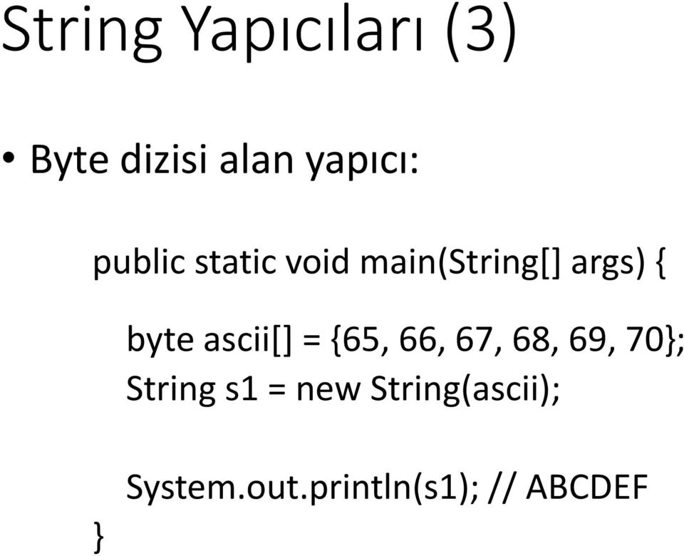 ascii[] = {65, 66, 67, 68, 69, 70}; String s1 =