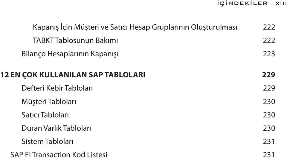 SAP TABLOLARI 229 Defteri Kebir Tabloları 229 Müşteri Tabloları 230 Satıcı Tabloları