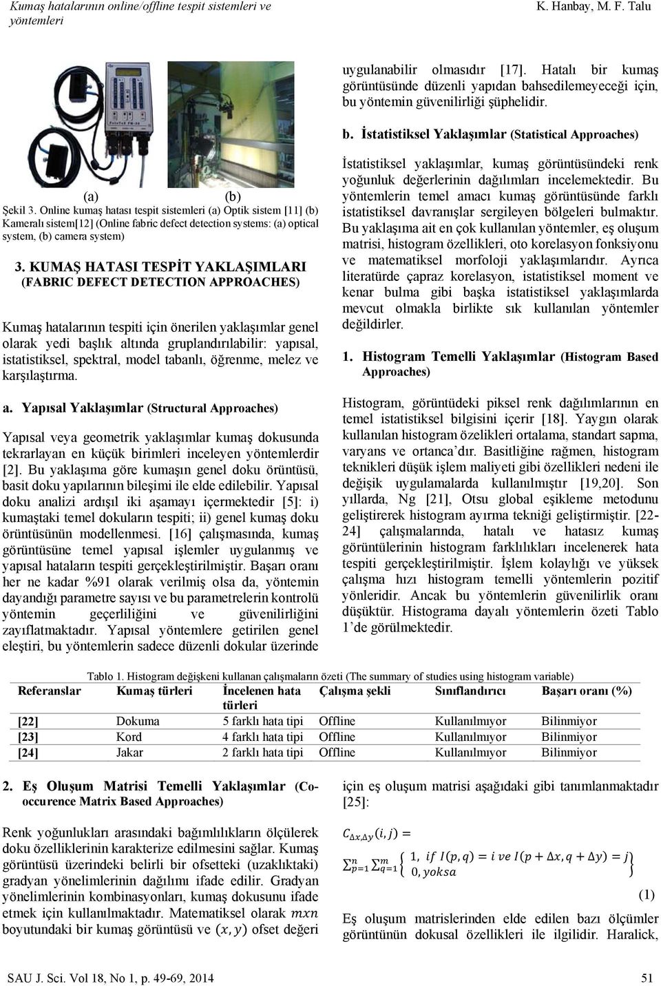 Online kumaş hatası tespit sistemleri (a) Optik sistem [11] (b) Kameralı sistem[12] (Online fabric defect detection systems: (a) optical system, (b) camera system) 3.