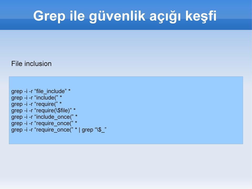 grep -i -r require(\$file) * grep -i -r include_once( *