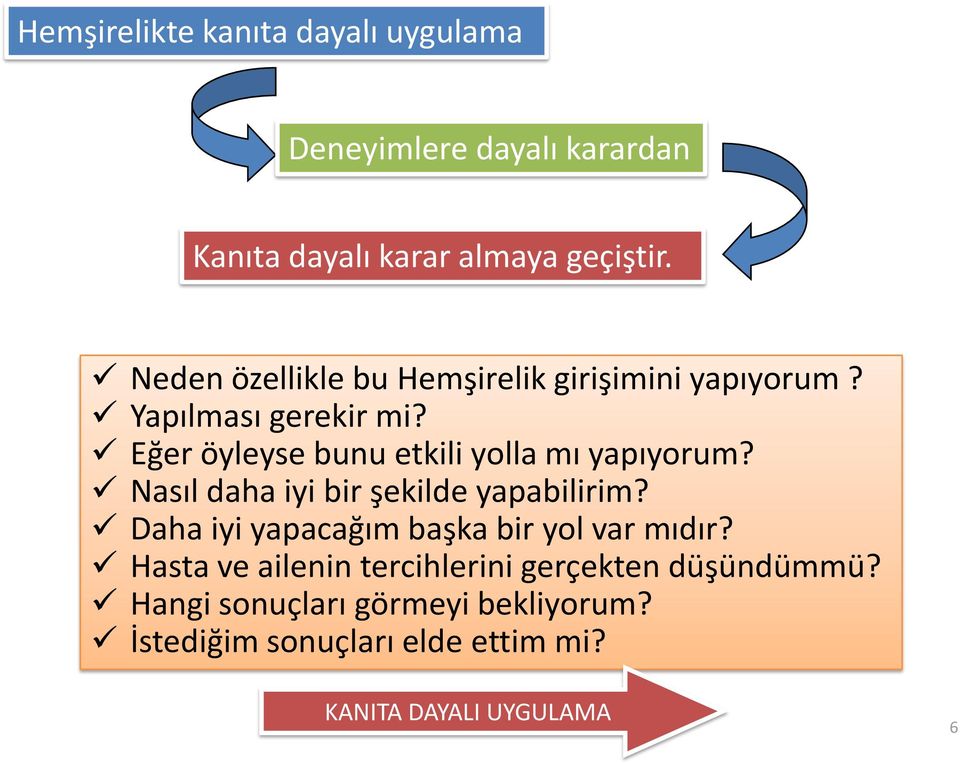 Eğer öyleyse bunu etkili yolla mı yapıyorum? Nasıl daha iyi bir şekilde yapabilirim?