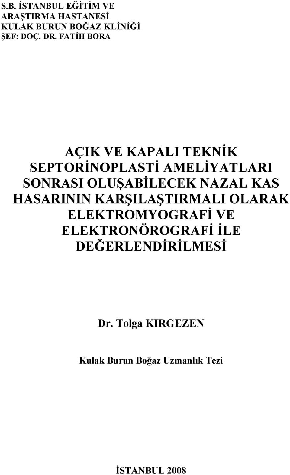 NAZAL KAS HASARININ KARŞILAŞTIRMALI OLARAK ELEKTROMYOGRAFİ VE ELEKTRONÖROGRAFİ İLE