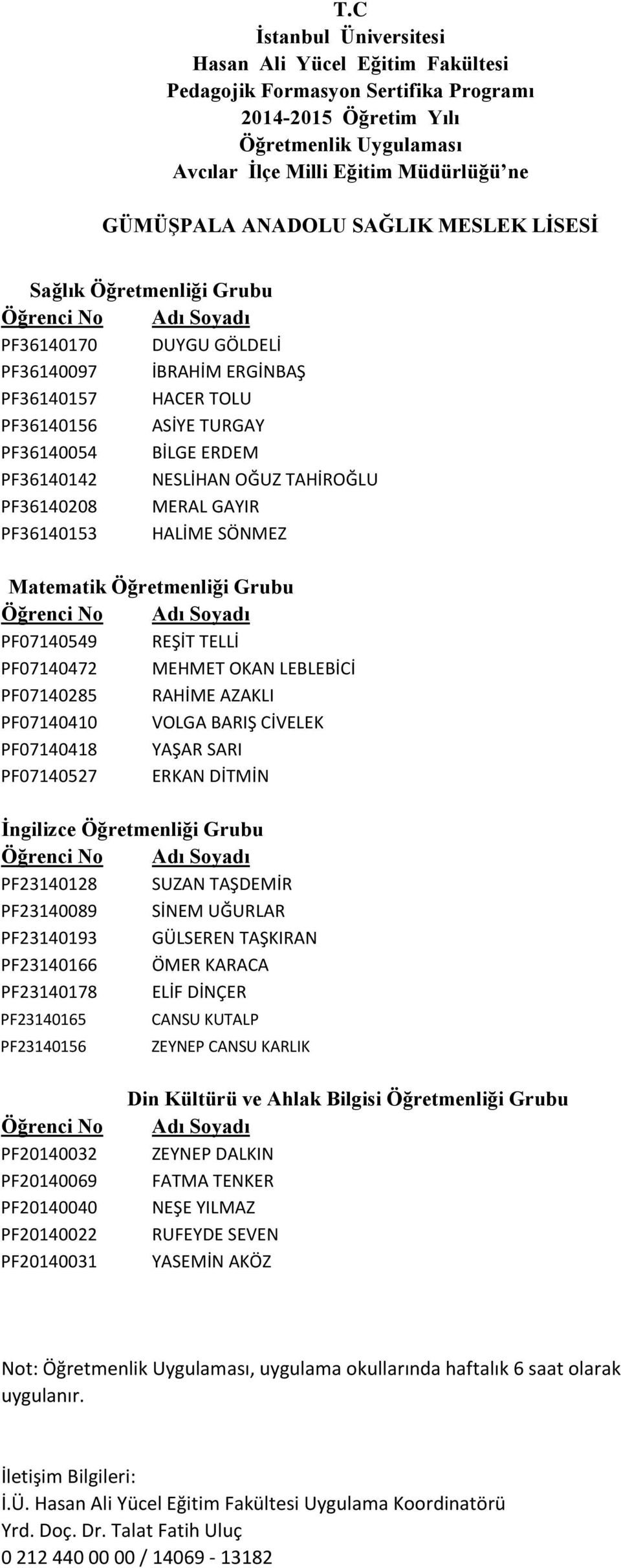 BARIŞ CİVELEK PF07140418 YAŞAR SARI PF07140527 ERKAN DİTMİN İngilizce Öğretmenliği Grubu PF23140128 SUZAN TAŞDEMİR PF23140089 SİNEM UĞURLAR PF23140193 GÜLSEREN TAŞKIRAN PF23140166 ÖMER KARACA