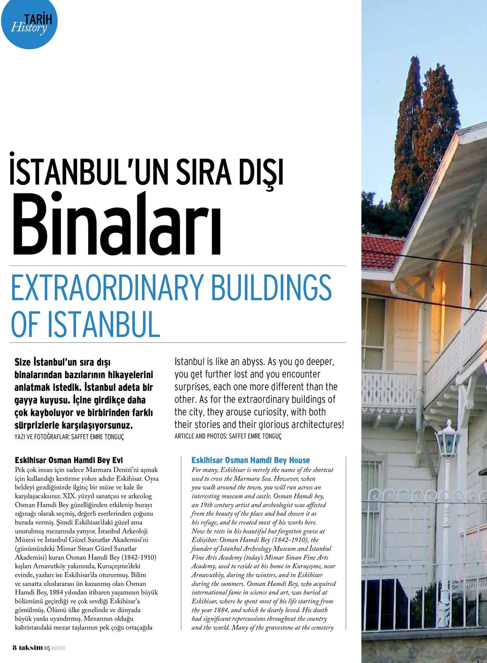 YAZI VE FOTOĞRAFLAR: SAFFET EMRE TONGUÇ Eskihisar Osman Hamdi Bey Evi Pek çok insan için sadece Marmara Denizi ni aşmak için kullandığı kestirme yolun adıdır Eskihisar.