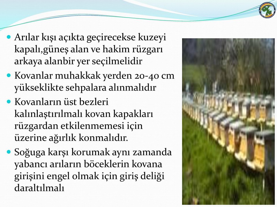 bezleri kalınlaştırılmalı kovan kapakları rüzgardan etkilenmemesi için üzerine ağırlık konmalıdır.