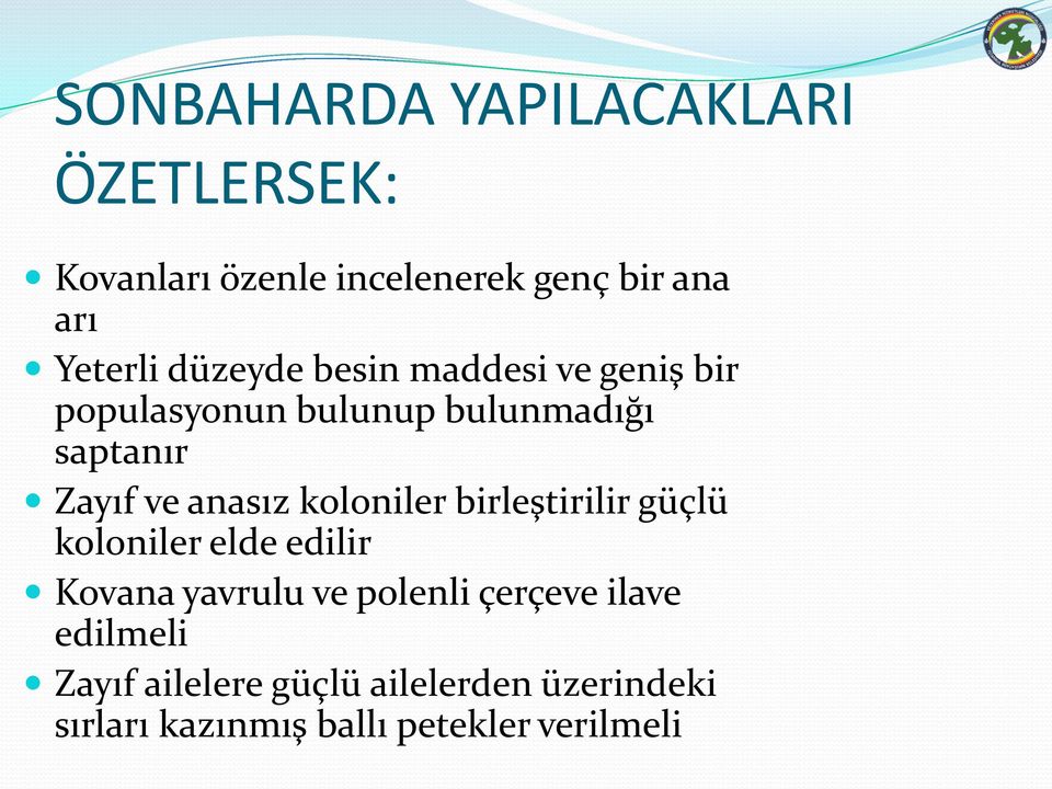 koloniler birleştirilir güçlü koloniler elde edilir Kovana yavrulu ve polenli çerçeve ilave