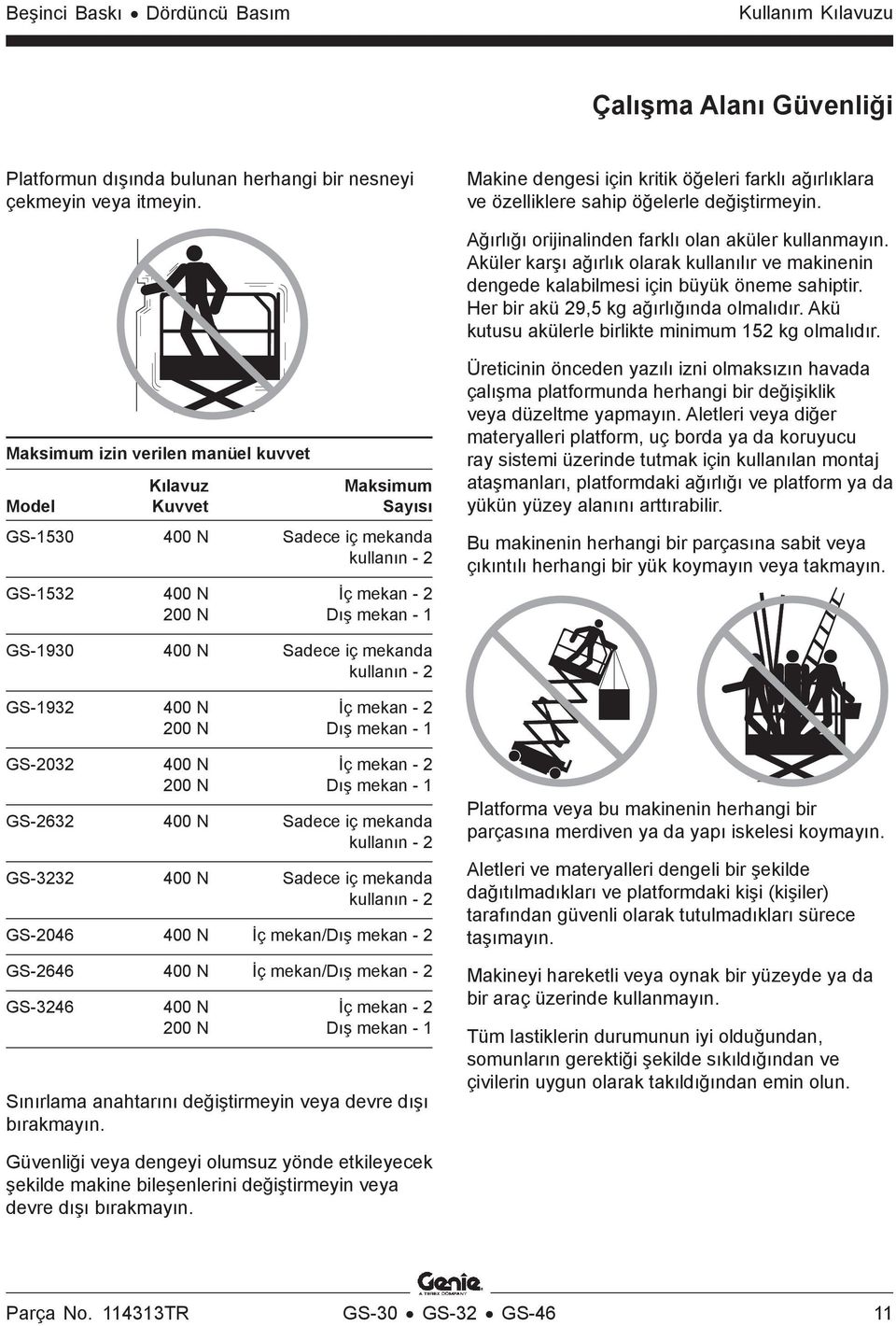 Akü kutusu akülerle birlikte minimum 152 kg olmalıdır.